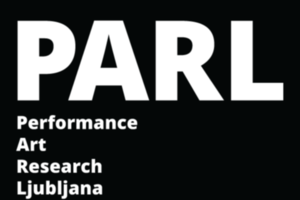 Povabilo k udeležbi PARL - Performance Art Research Ljubljana